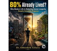 80% ALREADY LIVED?: Why Modern Life Is Reducing Human Longevity Despite Scientific Progress