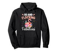 80 And Flocking Fabulous Flamingo 80th Birthday 80 Year Old Pullover Hoodie
