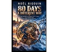 80 DAYS, A DIFFERENT WAY: “A trip around the world isn’t a race. It’s a dissection. Welcome to the machine.”