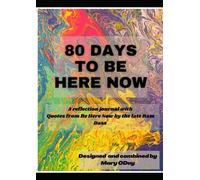 80 days to Be Here Now: A reflective journal with quotations from Be Here Now from the late Ram Dass