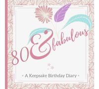 80 & fabulous: A Keepsake Birthday Gift with Pages for Penning Well-Wishes & Little Notes | A Thoughts and Wishes Message Log Diary Journal and Guest Book for Her