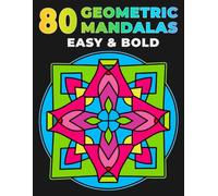 80 Geometric Mandalas: Easy & Bold Large Print Coloring Book for Relaxation and Stress Relief (Easy & Bold Coloring Book)