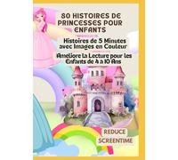 80 Histoires de Princesses pour Enfants | Histoires de 5 Minutes avec Images en Couleur | Améliore la Lecture pour les Enfants de 4 à 10 Ans