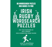 80 Irish Rugby Word Search Puzzles - International Team Edition: - Test Your Knowledge Of Past And Present Irish International Rugby Players & Coaches - 800 Names To Find
