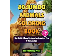 80 Jumbo Animals Coloring Book for Kids: Big Bold and Easy Designs for Ages 4 to 8 with Cute Fun and Simple Wild Animal Pages for Creativity and Relaxation