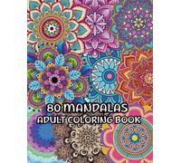 80 MANDALAS ADULT COLORING BOOK: A Beautiful Collection of Mandala Designs for Relaxation and Stress Relief