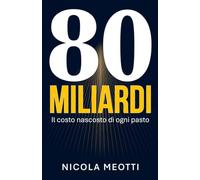 80 Miliardi: Il costo nascosto di ogni pasto