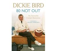 80 Not Out: My Favourite Cricket Memories: A Life in Cricket