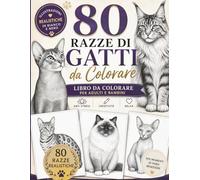 80 Razze di Gatti da Colorare: Libro Antistress con Illustrazioni Realistiche per Adulti e Bambini