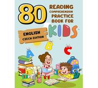 80 Reading Comprehension Practice Book for Kids: English Czech Edition
