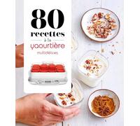 80 recettes à la yaourtière - Multidélices