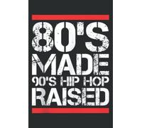 80 S Made 90 S Hip Hop Raised Funny Old School Rap Mixtape Pretty: Wide Ruled Line Paper, Lined Notebook Journal with 6x9 inches, 110 Pages for Work, School and College Supplies