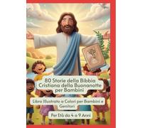 80 Storie della Bibbia Cristiana della Buonanotte per Bambini | Libro Illustrato a Colori per Bambini e Genitori | Per Età da 4 a 9 Anni: Kids ... Kit | Learning Kit for Kids and Toddlers)