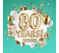 80 Years - Guest Book: Great for 80th Birthday Gifts & Decorations - Turquoise Birthday Party Decor, Keepsake Memory & Gift Idea for men and women - ... pages for Wishes and Photos of Guests