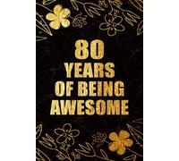 80 Years Of Being Awesome: 80th Birthday Gift, Funny Notebook, Unique Birthday Present Idea for 80 Years Old Women and Men, Happy 80th Birthday ... | 80 Years Of Being Awesome, 120 Pages, 6x9
