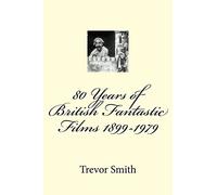 80 Years of British Fantastic Films 1899-1979