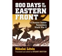 800 Days on the Eastern Front: A Russian Soldier Remembers World War II (Modern War Studies)