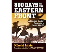 800 Days on the Eastern Front: A Russian Soldier Remembers World War II (Modern War Studies (Paperback))