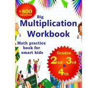 +800 operations big Multiplication workbook for 2nd grade 3rd grade 4th grade: Math practice book for smart kids Math practice book for second ... for fourth grade (Maths workbooks for school)