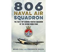 806 Naval Air Squadron: The FAA's Top-Scoring Fighter Squadron of the Second World War