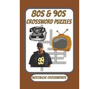 80s And 90s Crossword Puzzles: Nostalgic Crossword Puzzles with Easy to Read Print. / 6x9 inches , 120 pages / 50+ Puzzles...For Vacation , Holidays and Relaxation.