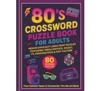 80s Crossword Puzzle Book for Adults: Medium Difficulty Large Print Puzzles Featuring 1980s Movies, Music, TV, Fashion, Food & Pop Culture. (The Crossword Puzzles for Adults & Seniors)