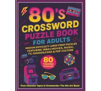 80s Crossword Puzzle Book for Adults: Medium Difficulty Large Print Puzzles Featuring 1980s Movies, Music, TV, Fashion, Food & Pop Culture. (The Crossword Puzzles for Adults & Seniors)