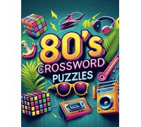 80's crossword puzzles: Themed Puzzles of 1980's movies, music and bands, television, pop culture, fashion and trends, sports and politics