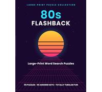 80s Flashback: Large-Print Word Search Puzzles - 55 Totally Tubular Word Finds from the Awesome Decade (Flashback Word Search Collection)