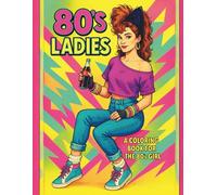 80's Ladies: A Coloring Book For The 80's Girl
