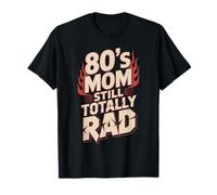 80s Mom Still Totally Rad Retro T-Shirt