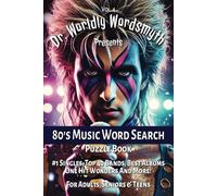 80's Music Word Search Puzzle Book: Dr. Worldly Wordsmyth Presents: #1 Singles, Top 40 Bands, Best Albums, One Hit Wonders And More! For Adults, ... and 80s Enthusiasts... Makes a great gift!