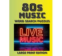 80s Music Word Search Puzzles Large Print Edition: 60 Large Print Word Search Puzzles Featuring 1980s Music Legends, Hit Songs, Iconic Bands & Fun ... Print 80s & Music Word Search Puzzle Series)