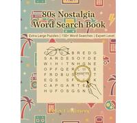 80s Nostalgia Word Search Book: Totally Awesome Retro Puzzles: Retro Word Find Puzzles for Adults: Extreme/Challenging/Hard Difficulty 25x25 Grids for Gen X & Millennial Nostalgia.