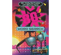 80's Nostalgia Word Search Puzzle Book: 50+ Retro Word Searches for Adults Featuring Music, Movies, TV, Toys, Fashion & Pop Culture of the 1980s