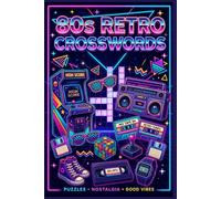 80s Retro Crosswords: 60 Nostalgic Large Print Crossword Puzzles Celebrating the 1980s - With Solutions