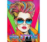 80s Style - Fashion Coloring Book for Adults: Bodacious Babes and Gnarly Dudes Wearing Awesome Outfits (Fashion Coloring for Teens & Adults)