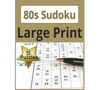 80s Sudoku: Large Print Sudoku, 8.5x11 inch Size , Sudoku Puzzles for Teens Adults and Seniors , 55 Puzzles with Solutions