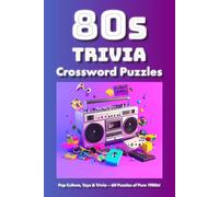 80s Trivia Crossword Puzzles: A Fun-Filled Collection of 1980s Music, Movie & History Trivia Crossword Puzzles for Adults and Teens