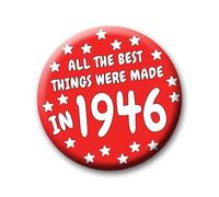 80th Birthday Badge - 76mm All The Best Things Were Made In 1946 Pin Badge Button Gift Under £5 For Him Or Her