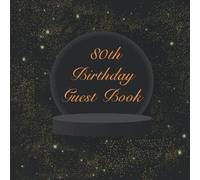 80th Birthday Guest Book: 80th Birthday Party Celebration Logbook with Unique interior For Signing and Messaging “Keepsake to Write In Wishes And Thoughts”