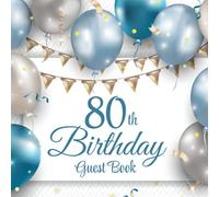 80th Birthday Guest Book: Blue & Silver Balloons | 80th Party Guest Sign In & Message Book | Gift Recorder | Memory Keepsake