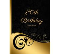 80th Birthday Guest Book: Guest book for 80th Birthday Party | Keepsake with 100 Pages for 200 Guests to leave Messages,Greetings & Best Wishes in 8,25" x 11" inches matte Hardcover