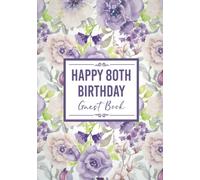 80th Birthday Guest Book: Happy Birthday Message Book for Women. Keepsake Party Memory Book for 80 Year Old. For Messages from Friends & Family. Purple Rose Floral Design 7x10" Hardcover