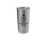 80th Birthday Keep Calm I'm Still Fabulous At 80 Stainless Steel Insulated Tumbler