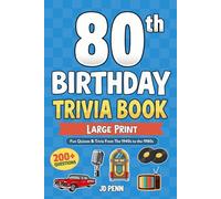 80th Birthday Trivia Book - Large Print: Fun Quizzes & Trivia From The 1940s to the 1980s