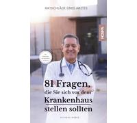 81 Fragen, die Sie sich vor dem Krankenhaus stellen sollten: Ratschläge eines Arztes
