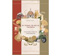 81 Things to do in Valencia: From Gothic Towers to Golden Beaches