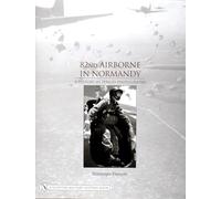 82nd Airborne in Normandy: A History in Period Photos