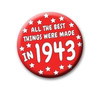82nd Birthday Badge - 76mm All The Best Things Were Made In 1943 Pin Badge Button Gift Under £5 For Him Or Her
